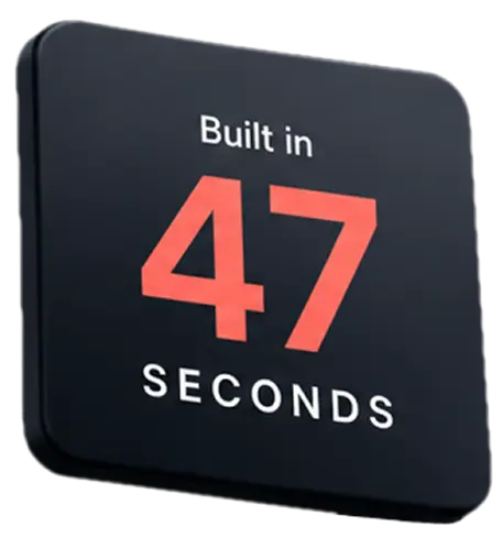 Built in 47 seconds